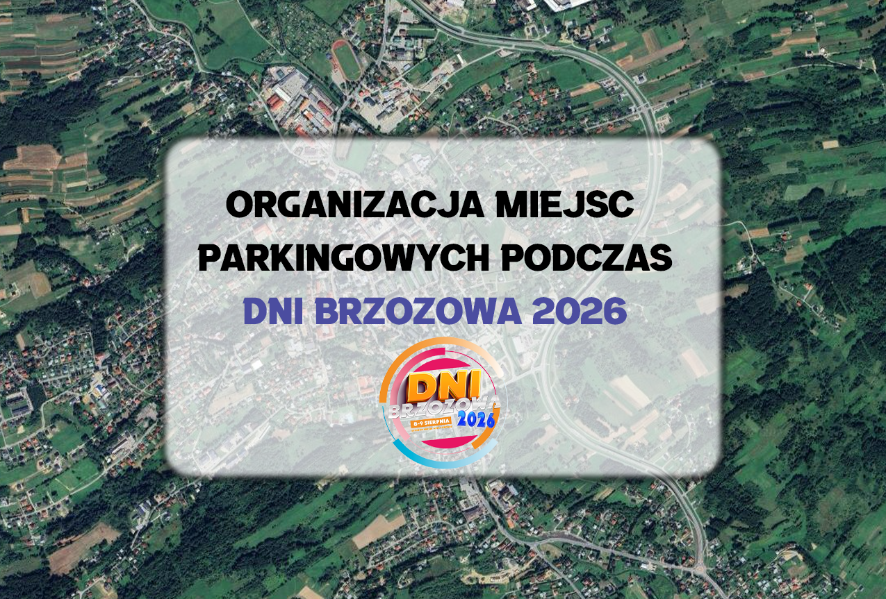 Organizacja miejsc parkingowych na Dni Brzozowa 2026 i Plan terenu imprezy masowej  